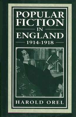POPULAR FICTION IN ENGLAND, 1914-1918