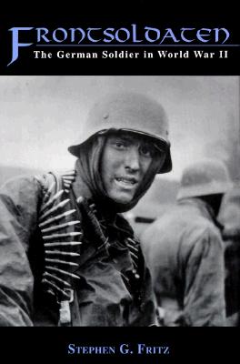 Frontsoldaten: The German Soldier in World War II