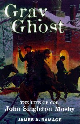 Gray Ghost: The Life of Col. John Singleton Mosby.