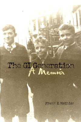 The GI Generation: A Memoir