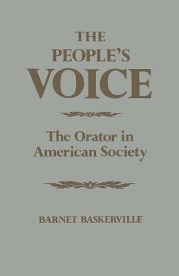 THE PEOPLE'S VOICE: THE ORATOR IN AMERICAN SOCIETY