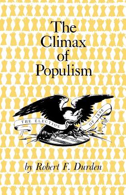 THE CLIMAX OF POPULISM: THE ELECTION OF 1896