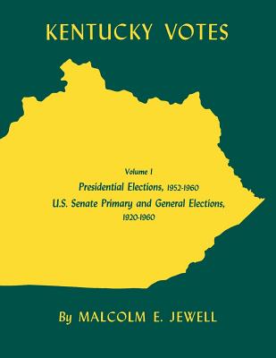 Kentucky Votes: Presidential Elections, 19521960; U.S. Senate Primary and General Elections, 19201960