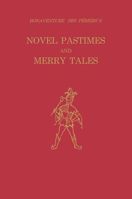 BONAVENTURE DES PRIERS'S NOVEL PASTIMES AND MERRY TALES (STUDIES IN ROMANCE LANGUAGES)