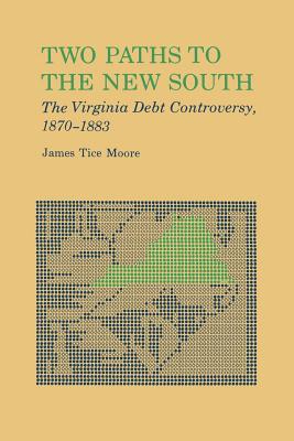 Two Paths to The New South: The Virginia Debt Controversy, 18701883
