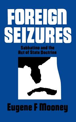 FOREIGN SEIZURES: SABBATINO AND THE ACT OF STATE DOCTRINE
