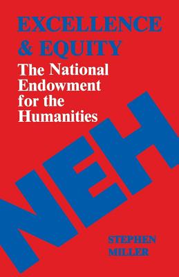 EXCELLENCE AND EQUITY: THE NATIONAL ENDOWMENT FOR THE HUMANITIES