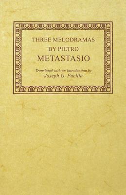 Three Melodramas by Pietro Metastasio (Studies In Romance Languages)