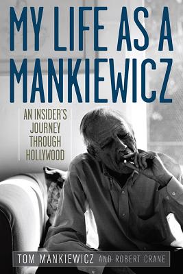My Life as a Mankiewicz: An Insider's Journey through Hollywood (Screen Classics)