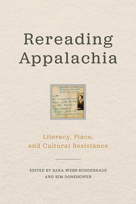 REREADING APPALACHIA: LITERACY, PLACE, AND CULTURAL RESISTANCE
