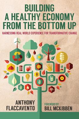Building a Healthy Economy from the Bottom Up: Harnessing Real-World Experience for Transformative Change (Culture Of The Land) Image for Building a Healthy Economy from the Bottom Up: Harnessing Real-World Experience for Transformative Change (Culture Of The Land)