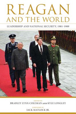 REAGAN AND THE WORLD: LEADERSHIP AND NATIONAL SECURITY, 19811989 (STUDIES IN CONFLICT DIPLOMACY PEACE)