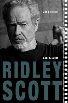 RIDLEY SCOTT: A BIOGRAPHY