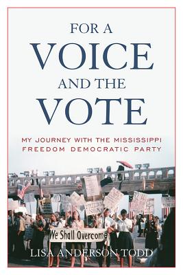 For a Voice and the Vote: My Journey with the Mississippi Freedom Democratic Party (Civil Rights and Struggle)