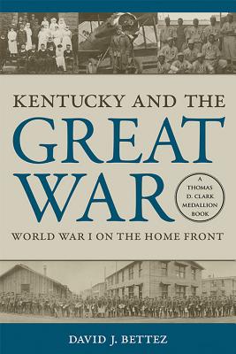 Kentucky and the Great War: World War I on the Home Front (Topics In Kentucky History)