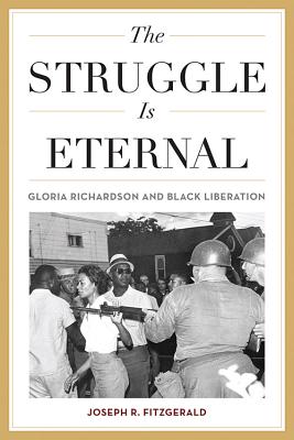 The Struggle Is Eternal: Gloria Richardson and Black Liberation (Civil Rights and Struggle)