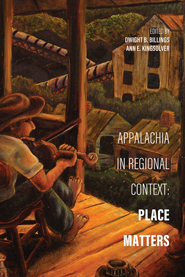 Appalachia in Regional Context: Place Matters (Place Matters New Direction Appal Stds)