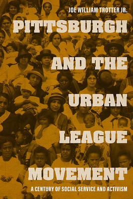 Pittsburgh and the Urban League Movement: A Century of Social Service and Activism (Civil Rights and Struggle)