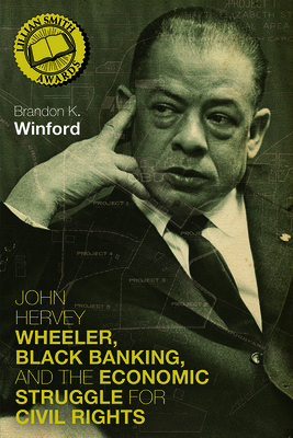 John Hervey Wheeler, Black Banking, and the Economic Struggle for Civil Rights (Civil Rights and Struggle)
