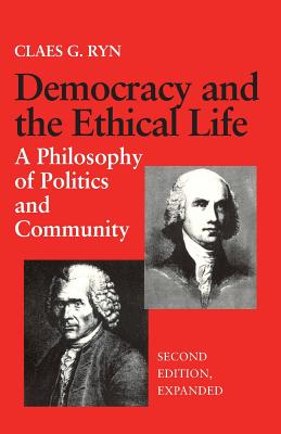 Democracy and the Ethical Life: A Philosophy of Politics and Community