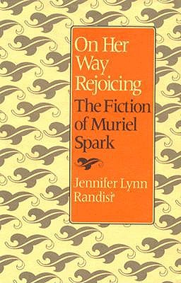 On Her Way Rejoicing: The Fiction of Muriel Spark (CONTEXTS AND LITERATURE)