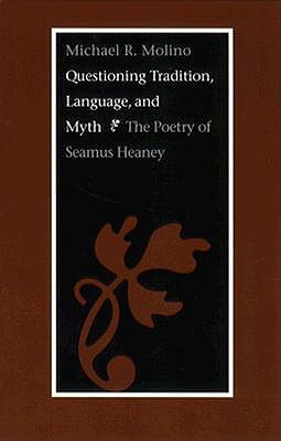 Questioning Tradition, Language, and Myth: The Poetry of Seamus Heaney