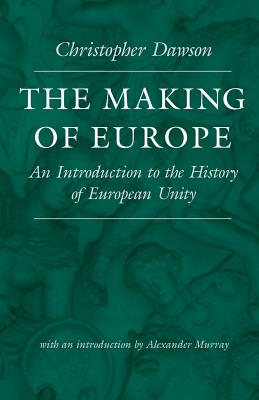 Making of Europe : An Introduction to the History of European Unity