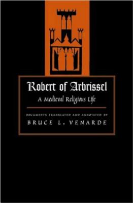 Image for Robert of Arbrissel: A Medieval Religious Life (Medieval Texts in Translation) Robert of Arbrissel: A Medieval Religious Life (Medieval Texts in Translation)