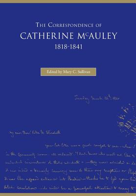 Image for The Correspondence of Catherine McAuley, 1818-1841 The Correspondence of Catherine McAuley, 1818-1841