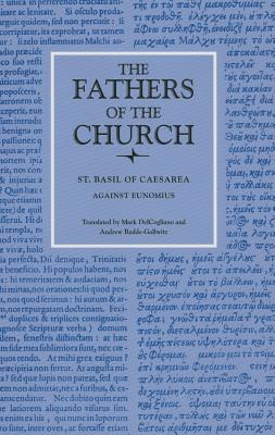 Against Eunomius (Fathers of the Church Patristic Series), Saint Basil of Caesarea Against Eunomius (Fathers of the Church Patristic Series), Saint Basil of Caesarea
