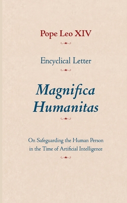 Encyclical Letter Magnifica Humanitas: On Safeguarding the Human Person in the Time of Artificial Intelligence