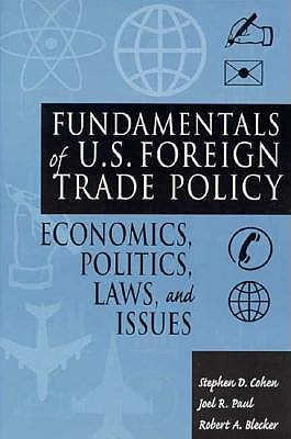 Fundamentals Of U.s. Foreign Trade Policy: Economics, Politics, Laws,And Issues