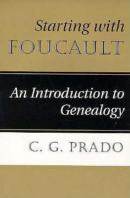 Starting With Foucault: An Introduction To Genealogy