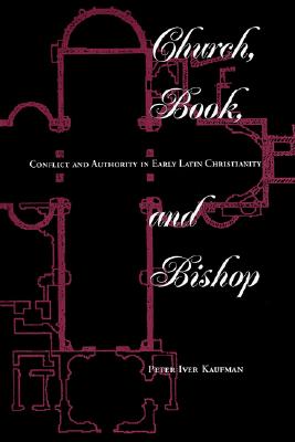 Church, Book, And Bishop: Conflict And Authority In Early Latin Christianity (Explorations (Boulder, Colo.), 220.)