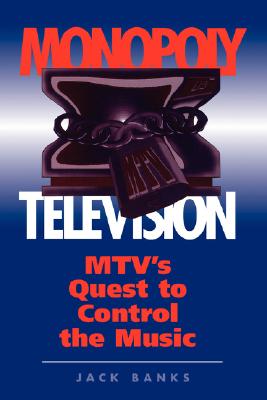 Monopoly Television: Mtv's Quest To Control The Music (Critical Studies in Communication and in the Cultural Industries) Image for Monopoly Television: Mtv's Quest To Control The Music (Critical Studies in Communication and in the Cultural Industries)