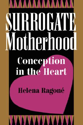 Image for Surrogate Motherhood: Conception In The Heart (Institutional Structures of Feeling)