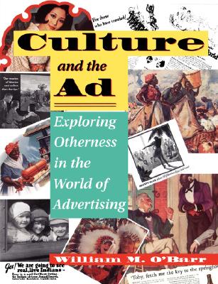 Image for Culture And The Ad: Exploring Otherness In The World Of Advertising (Institutional Structures of Feeling)