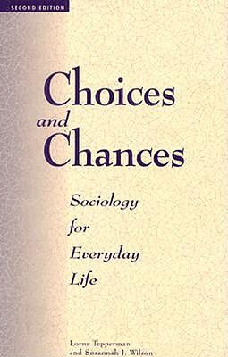 Choices And Chances: Sociology For Everyday Life, Second Edition