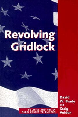 Revolving Gridlock: Politics And Policy From Carter To Clinton (Transforming American Politics)