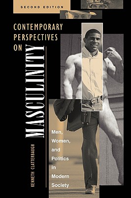 Contemporary Perspectives On Masculinity: Men, Women, And Politics In Modern Society, Second Edition