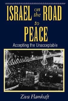 Image for Israel on the Road to Peace: Accepting the Unacceptable