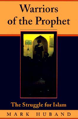 Warriors Of The Prophet The Struggle For Islam