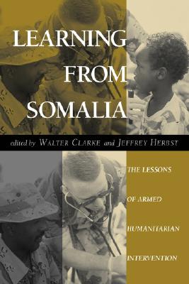 Learning From Somalia: The Lessons Of Armed Humanitarian Intervention