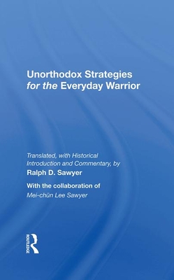 Unorthodox Strategies for the Everyday Warrior: Ancient Wisdom for the Modern Competitor