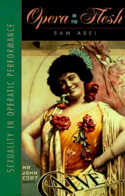 Opera in the Flesh: Sexuality in Operatic Performances [Series: Queer Critique]