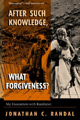 After Such Knowledge, What Forgiveness My Encounters With Kurdistan