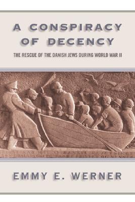 A Conspiracy of Decency; The Rescue Of The Danish Jews During World War II