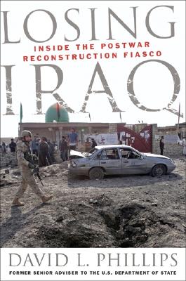 Losing Iraq: Inside the Postwar Reconstruction Fiasco