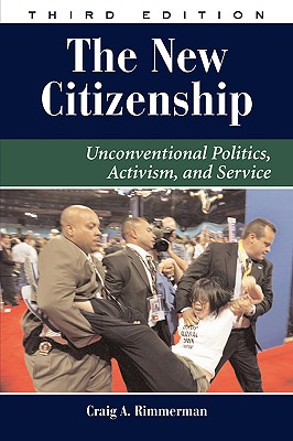 The New Citizenship: Unconventional Politics, Activism, and Service (Dilemmas in American Politics)