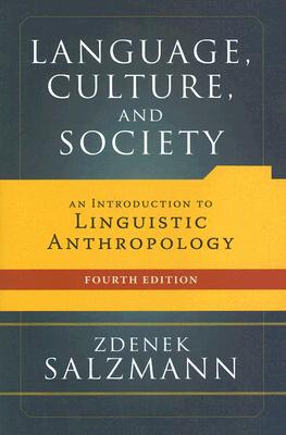 Language, Culture, and Society: An Introduction to Linguistic Anthropology